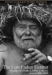 The Fort Fisher Hermit The Life and Death of Robert E Harrill